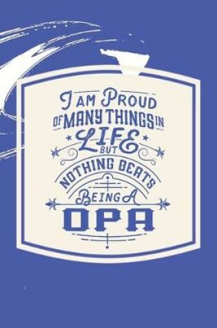 Cover of I Am Proud Of Many Things In Life But Nothing Beats Being A Opa