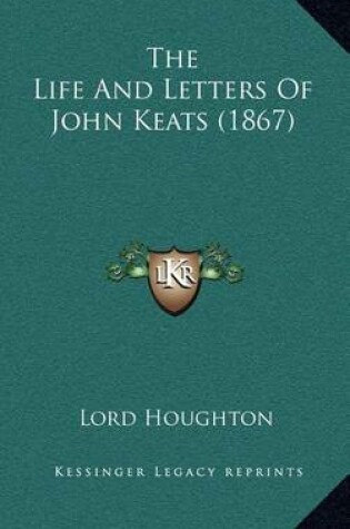 Cover of The Life and Letters of John Keats (1867)