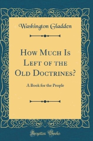 Cover of How Much Is Left of the Old Doctrines?