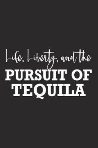 Cover of Life Liberty and the Pursuit of Tequila