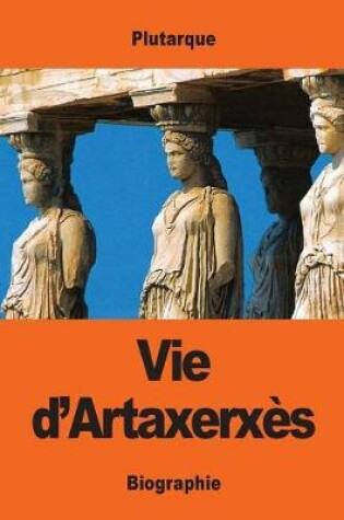 Cover of Vie d'Artaxerxès