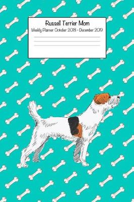 Book cover for Russell Terrier Mom Weekly Planner October 2018 - December 2019