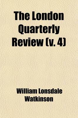 Book cover for The London Quarterly Review Volume 4