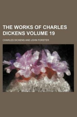 Cover of The Works of Charles Dickens Volume 19