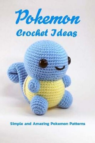 Cover of Pokemon Crochet Ideas