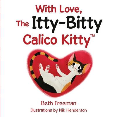 Book cover for With Love, The Itty-Bitty Calico Kitty