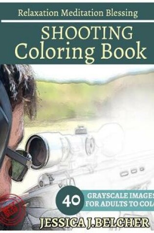 Cover of Shooting Coloring Book for Adults Relaxation Meditation Blessing