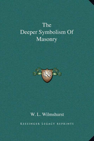 Cover of The Deeper Symbolism of Masonry