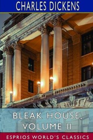 Cover of Bleak House, Volume II (Esprios Classics)