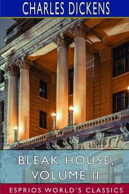 Book cover for Bleak House, Volume II (Esprios Classics)