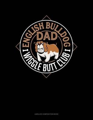 Book cover for English Bulldog Dad Wiggle Butt Club