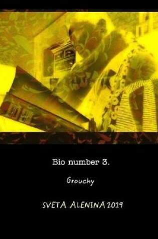 Cover of Bio number 3. Grouchy.