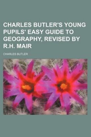 Cover of Charles Butler's Young Pupils' Easy Guide to Geography, Revised by R.H. Mair