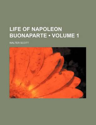 Book cover for Life of Napoleon Buonaparte (Volume 1)