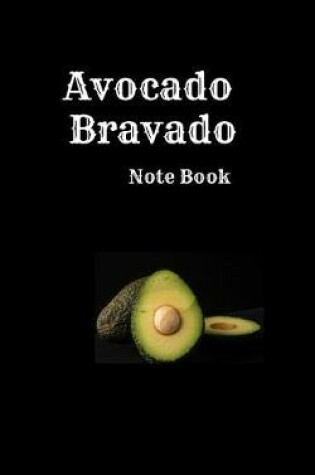 Cover of Avocado Bravado Notebook