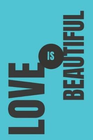 Cover of Love Is Beautiful Journal