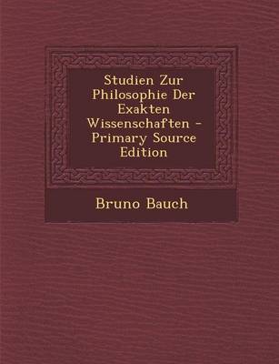 Book cover for Studien Zur Philosophie Der Exakten Wissenschaften - Primary Source Edition