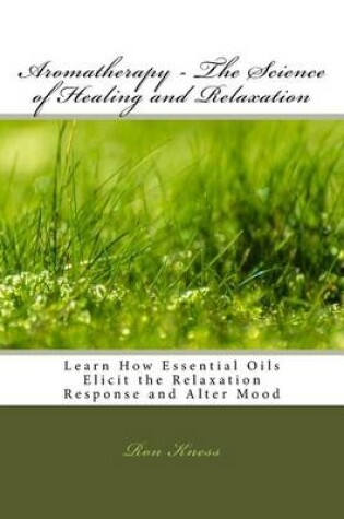 Cover of Aromatherapy - The Science of Healing and Relaxation