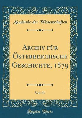 Book cover for Archiv Fur OEsterreichische Geschichte, 1879, Vol. 57 (Classic Reprint)