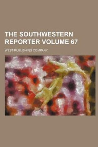 Cover of The Southwestern Reporter Volume 67