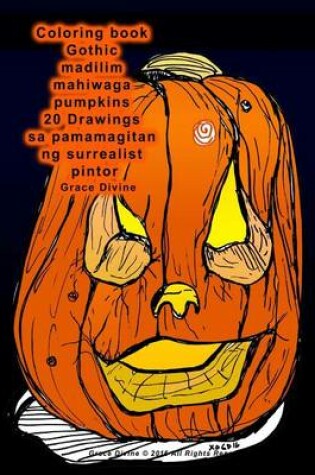 Cover of Coloring Book Gothic Madilim Mahiwaga Pumpkins 20 Drawings Sa Pamamagitan Ng Surrealist Pintor Grace Divine