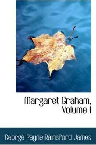 Cover of Margaret Graham, Volume I