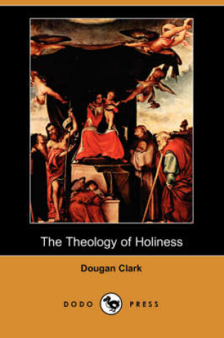 Cover of The Theology of Holiness (Dodo Press)