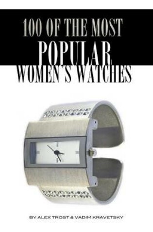 Cover of 100 of the Most Popular Women's Watches