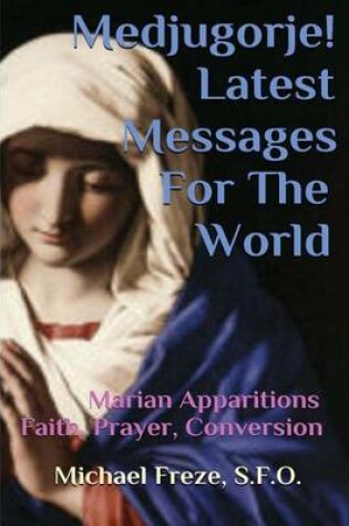 Cover of Medjugorje! Latest Marian Messages For The World