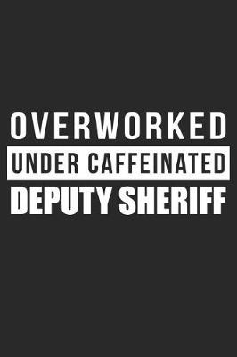 Book cover for Overworked Under Caffeinated Deputy Sheriff