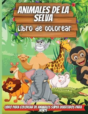 Book cover for Animales De La Selva-Libro De Colorear