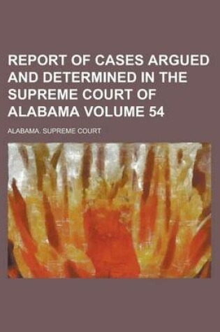 Cover of Report of Cases Argued and Determined in the Supreme Court of Alabama Volume 54