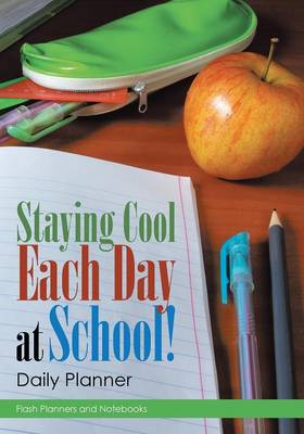 Book cover for Staying Cool Each Day at School! Daily Planner