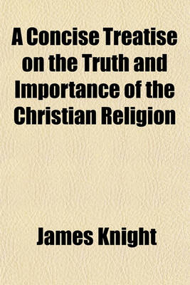 Book cover for A Concise Treatise on the Truth and Importance of the Christian Religion
