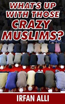 Book cover for What's Up with Those Crazy Muslims