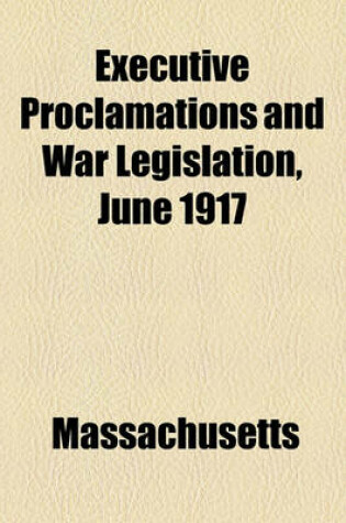 Cover of Executive Proclamations and War Legislation, June 1917