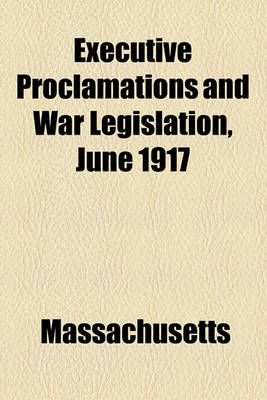 Book cover for Executive Proclamations and War Legislation, June 1917