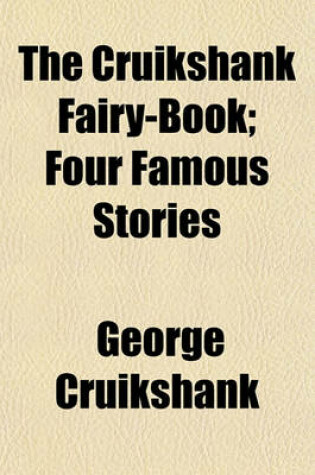 Cover of The Cruikshank Fairy-Book; Four Famous Stories