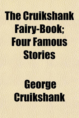 Book cover for The Cruikshank Fairy-Book; Four Famous Stories