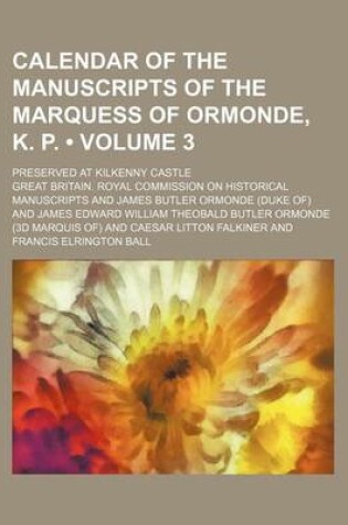 Cover of Calendar of the Manuscripts of the Marquess of Ormonde, K. P. (Volume 3); Preserved at Kilkenny Castle