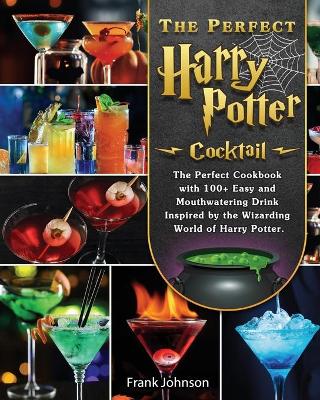 Book cover for The Perfect Harry Potter Cocktail