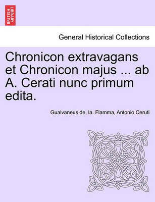 Book cover for Chronicon Extravagans Et Chronicon Majus ... AB A. Cerati Nunc Primum Edita.