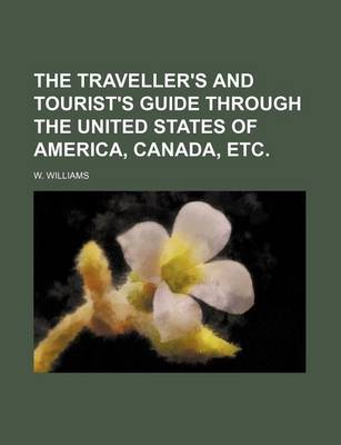 Book cover for The Traveller's and Tourist's Guide Through the United States of America, Canada, Etc.