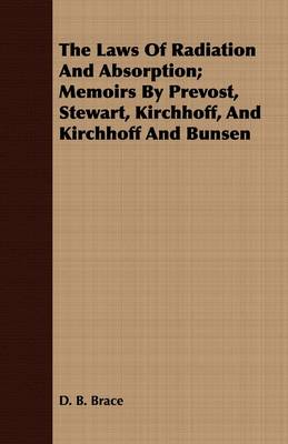 Book cover for The Laws Of Radiation And Absorption; Memoirs By Prevost, Stewart, Kirchhoff, And Kirchhoff And Bunsen