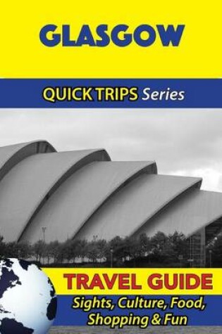 Cover of Glasgow Travel Guide (Quick Trips Series)