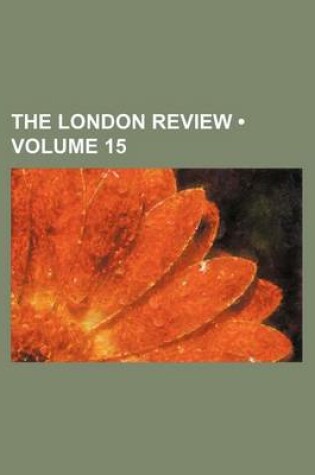 Cover of The London Review (Volume 15)