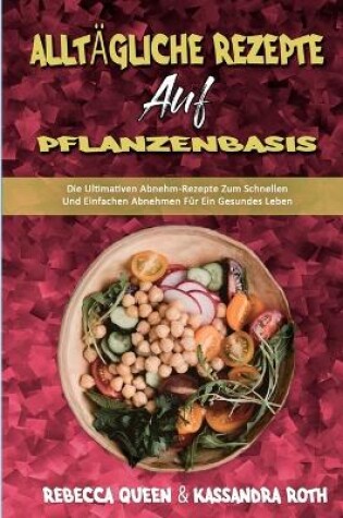 Cover of Alltägliche Rezepte Auf Pflanzenbasis