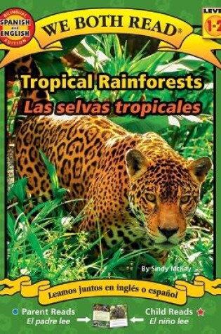 Cover of We Both Read: Tropical Rainforests - Las Selvas Tropicales (Bilingual in English and Spanish)