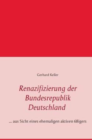 Cover of Renazifizierung der Bundesrepublik Deutschland