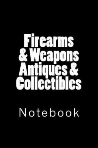 Cover of Firearms & Weapons Antiques & Collectibles